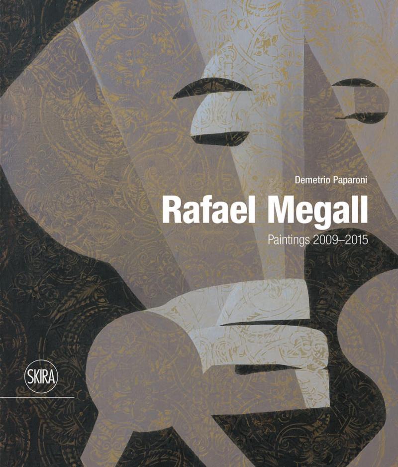 RAFAEL MEGALL Paintings 2009-2015 Skira 2015