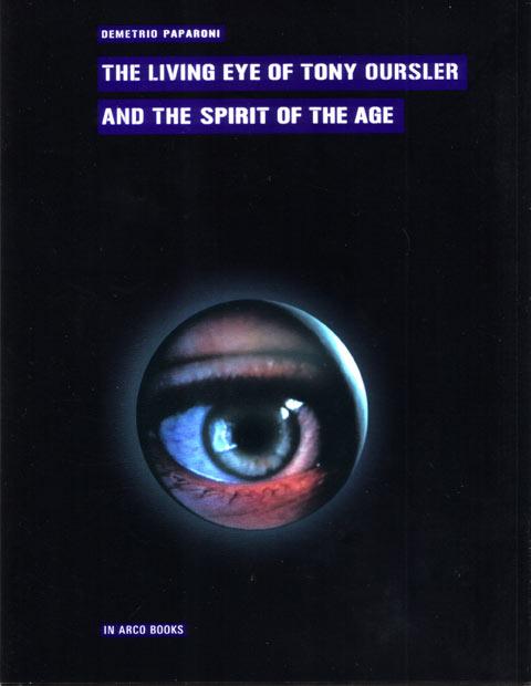THE LIVING EYE OF TONY OURSLER AND THE SPIRIT OF THE AGE /  In Arco Books 2011